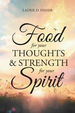 Food for Your Thoughts and Strength for Your Spirit