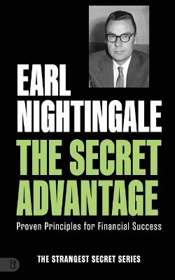 The Secret Advantage: Proven Principles for Financial Success - Earl Nightingale - cover