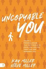 Uncopyable You: Create a Personal Brand that Gets People to Know You, Like You, Trust You, and Remember You!