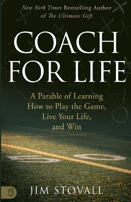 Coach for Life: A Parable of Learning How to Play the Game, Live Your Life, and Win - Jim Stovall - cover