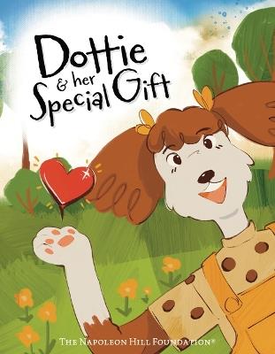 Dottie and Her Special Gift: The Power of Love, Faith, and Imagination - Lanna Monday - cover