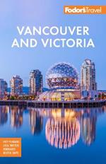 Fodor's Vancouver & Victoria: with Whistler, Vancouver Island & the Okanagan Valley