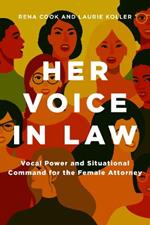 Her Voice in Law: Vocal Power and Situational Command for the Female Attorney