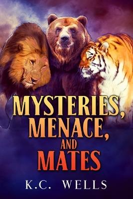 Mysteries, Menace, and Mates: Volume 4 - K C Wells - cover