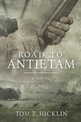 Road to Antietam - Tom E Hicklin - cover