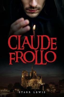 Claude Frollo - Starr Lewis - cover