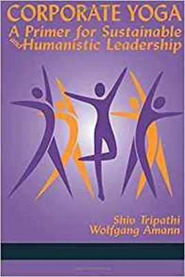 Corporate Yoga: A Primer for Sustainable and Humanistic Leadership - Shiv Tripathi,Wolfgang Amann - cover