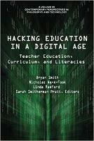 Hacking Education in a Digital Age: Teacher Education, Curriculum, and Literacies - cover