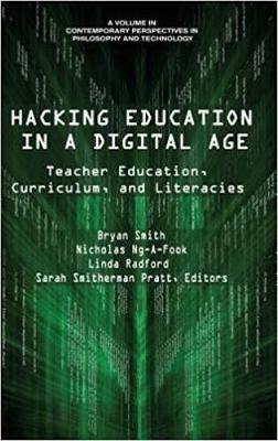 Hacking Education in a Digital Age: Teacher Education, Curriculum, and Literacies - cover