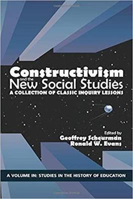Constructivism and the New Social Studies: A Collection of Classic Inquiry Lessons - cover