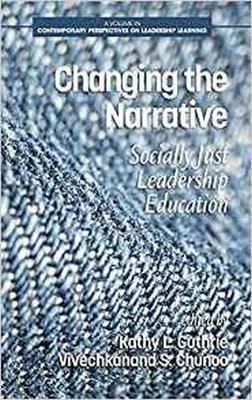 Changing the Narrative: Socially Just Leadership Education - Kathy L. Guthrie,Vivechkanand S. Chunoo - cover