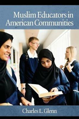 Muslim Educators in American Communities - Charles L. Glenn - cover