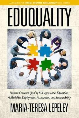 EDUQUALITY: Human Centered Quality Management in Education. A Model for Deployment, Assessment and Sustainability - Maria-Teresa Lepeley - cover