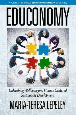 EDUCONOMY: Unleashing Wellbeing and Human Centered Sustainable Development - Maria-Teresa Lepeley - cover
