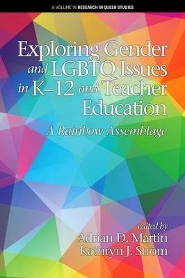 Exploring Gender and LGBTQ Issues in K-12 and Teacher Education: A Rainbow Assemblage - cover