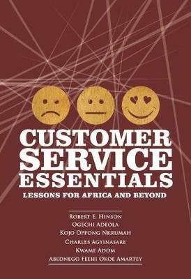 Customer Service Essentials: Lessons for Africa and Beyond - Robert E. Hinson,Ogechi Adeola,Kojo Oppong Nkrumah - cover
