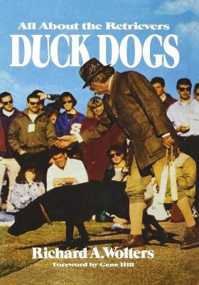 Duck Dogs: All About the Retrievers - Richard a Wolters - cover