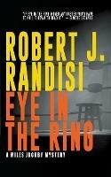 Eye In The Ring: A Miles Jacoby Novel - Robert J Randisi - cover