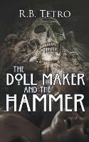 The Doll Maker And The Hammer - R B Tetro - cover