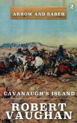 Cavanaugh's Island: Arrow and Saber Book 2 - Robert Vaughan - cover