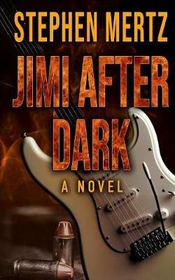 Jimi After Dark - Stephen Mertz - cover