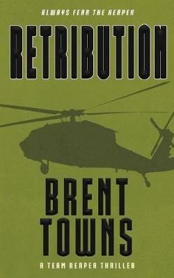 Retribution: A Team Reaper Thriller - Brent Towns - cover