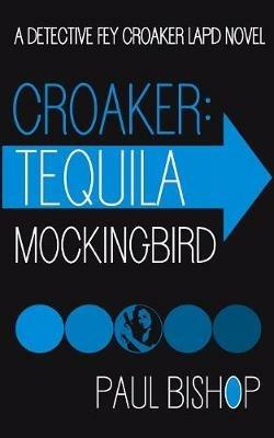 Croaker: Tequila Mockingbird - Paul Bishop - cover