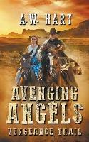 Avenging Angels: Vengeance Trail - A W Hart - cover