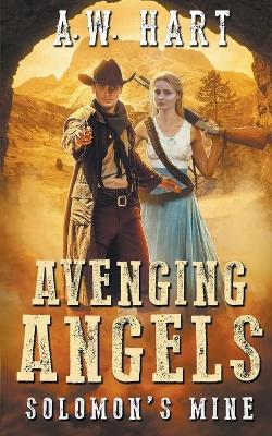 Avenging Angels: Solomon's Mine - A W Hart - cover