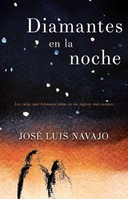 Diamantes En La Noche: Los Cielos Más Hermosos Están En Los Lugares Más Oscuros - José Luis Navajo - cover