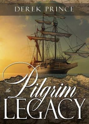 The Pilgrim Legacy - Derek Prince - cover