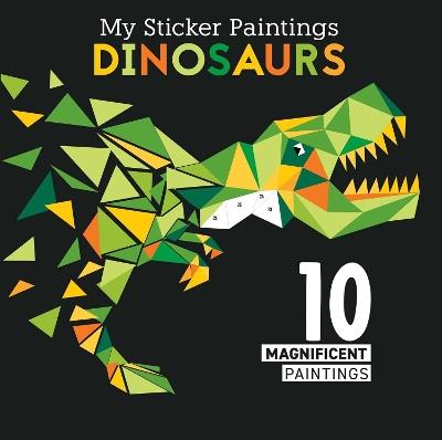 My Sticker Paintings: Dinosaurs: 10 Magnificent Paintings - Clorophyl Editions - cover