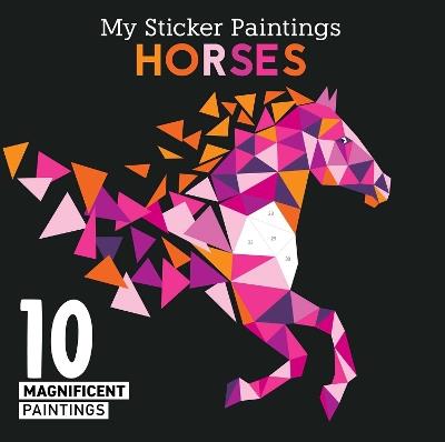 My Sticker Paintings: Horses: 10 Magnificent Paintings - Clorophyl Editions - cover