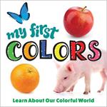 My First Colors: Learn About Our Colorful World