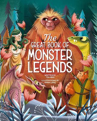 The Great Book of Monster Legends: Stories and Myths from around the World - Tea Orsi - cover