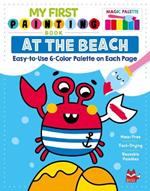 My First Painting Book: At the Beach: Easy-To-Use 6-Color Palette on Each Page
