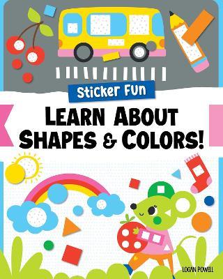 Sticker Fun: Learn About Shapes & Colors! - Logan Powell - cover