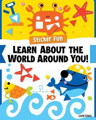 Sticker Fun: Learn About the World Around You! - Logan Powell - cover