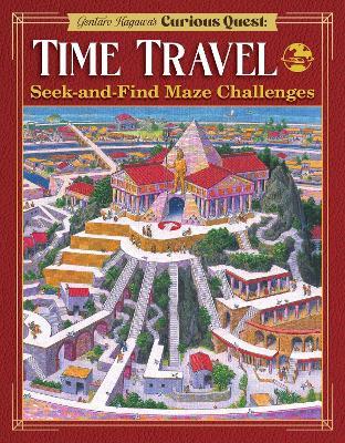 Gentaro Kagawa's Curious Quest: Time Travel: Seek-and-Find Maze Challenges - Gentaro Kagawa - cover