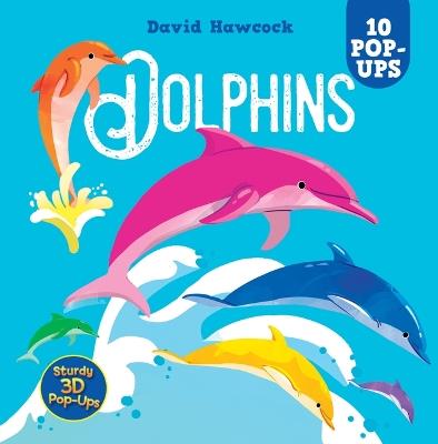 Dolphins: 10 Pop-Ups - David Hawcock - cover