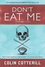 Don't Eat Me: A Dr. Siri Paiboun Mystery #13