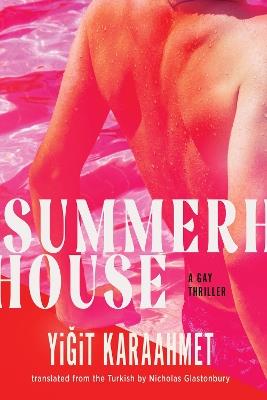 Summerhouse: A Gay Thriller - Yigit Karaahmet,Nicholas Glastonbury - cover