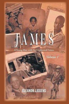 James: A Young Man with An Unplanned Future - Eleanor Liggens - cover