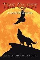 The Quest: A Lakota Legend - Charles Richard Latona - cover