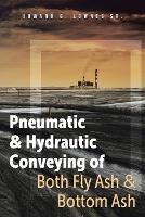 Pneumatic and Hydrautic Conveying of Both Fly Ash and Bottom Ash - Howard G Lownes - cover
