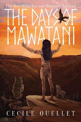The Days of Mawatani: The Boy Who Turned Himself Around - Cecile Ouellet - cover