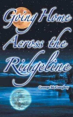 Going Home Across the Ridgeline: Sean Finds His Home - George McGaughey - cover