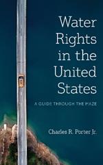 Water Rights in the United States: A Guide Through the Maze