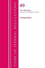Code of Federal Regulations, Title 49 Transportation 1200-End, Revised as of October 1, 2020