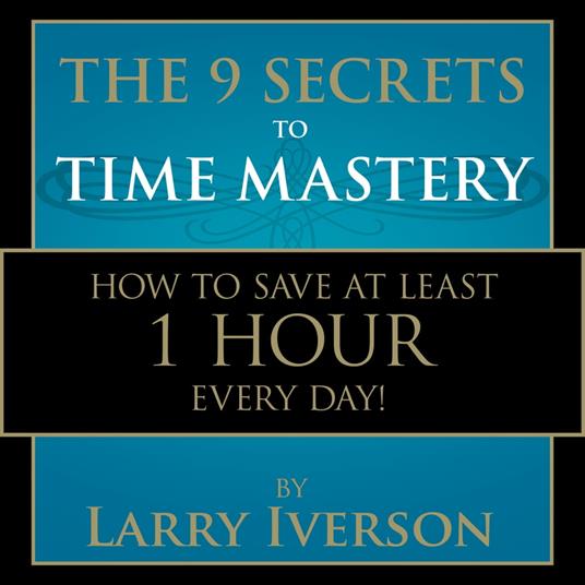 The 9 Secrets to Time Mastery